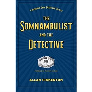 The Somnambulist and the Detective by Allan Pinkerton