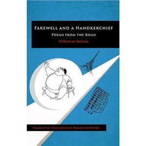 Farewell and a HandkerchiefPoems from the Road by Vitzslav Nezval