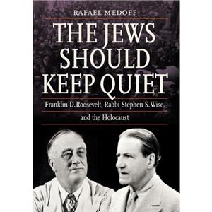 The Jews Should Keep Quiet by Rafael Medoff