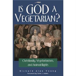 Is God a Vegetarian by Richard Alan Young