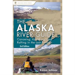 Alaska River Guide by Karen Jettmar