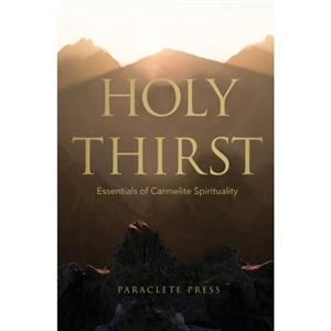 Holy Thirst by Foreword by Adam Bucko & Compiled by Editors at Paraclete Press