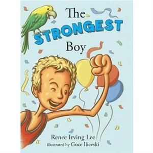 The Strongest Boy by Renee Irving Lee