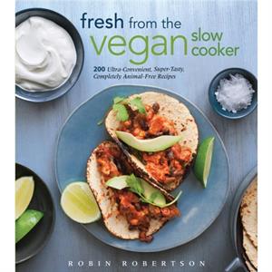 Fresh from the Vegan Slow Cooker by Robin Robertson