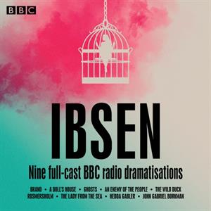 Henrik Ibsen Nine fullcast BBC radio dramatisations by Henrik Ibsen