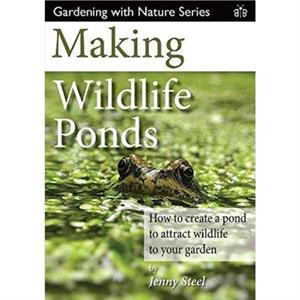 Making Wildlife Ponds by Jenny Steel