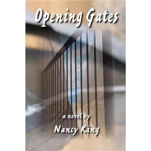 Opening Gates by Nancy King