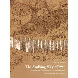The Skulking Way of War by Patrick M. Malone