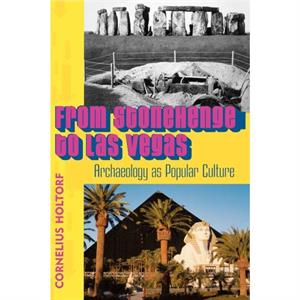 From Stonehenge to Las Vegas by Cornelius Holtorf