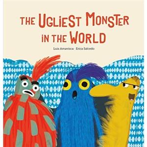 The Ugliest Monster in the World by Luis Amavisca