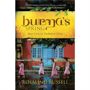 Burmas Spring by Rosalind Russell