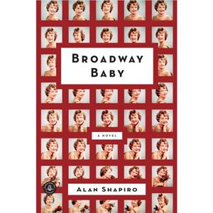 Broadway Baby by Alan Shapiro