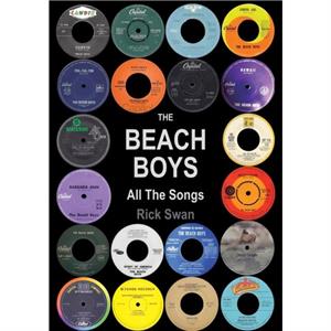 The Beach Boys All The Songs by Rick Swan