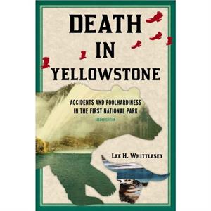 Death in Yellowstone by Lee H. Whittlesey