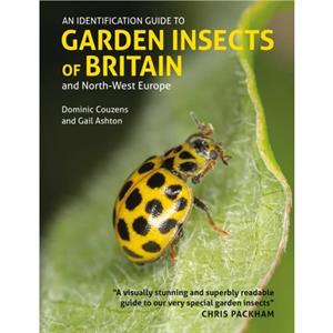 Identification Guide to Garden Insects of Britain and NorthWest Europe by Gail Ashton