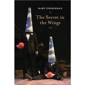 The Secret in the Wings by Mary Zimmerman