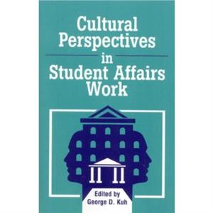 Cultural Perspectives in Student Affairs Work by George D. Kuh