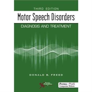 Motor Speech Disorders  Diagnosis and Treatment by Don Freed