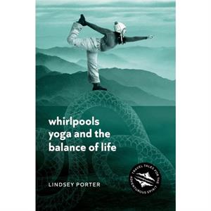 Whirlpools Yoga and the Balance of Life by Lindsey Porter