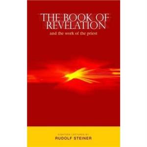 The Book of Revelation and the Work of the Priest by Rudolf Steiner