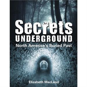 Secrets Underground by Elizabeth MacLeod