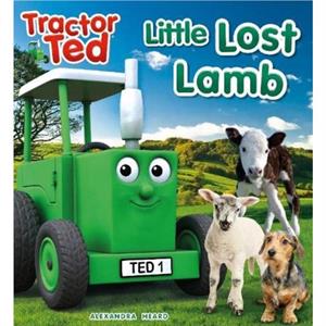 Tractor Ted Lost Little Lamb by Alexandra Heard