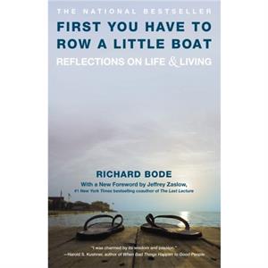 First You Have To Row a Little Boat Reflections on Life and Living by Richard Bode