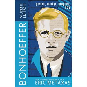 Bonhoeffer Student Edition by Eric Metaxas