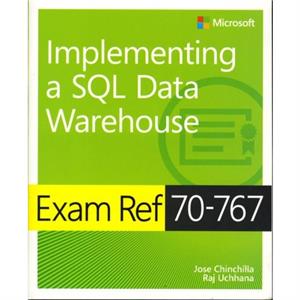 Exam Ref 70767 Implementing a SQL Data Warehouse by Raj Uchhana