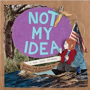 Not My Idea by Anastasia Higginbotham