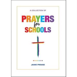 Prayers for Schools by Jamie Prouse