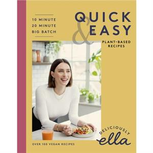 Deliciously Ella Making PlantBased Quick and Easy  10Minute Recipes 20Minute Recipes Big Batch Cooking by Ella Mills