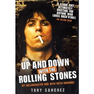 Up and Down with The Rolling Stones  My Rollercoaster Ride with Keith Richards by Tony Sanchez