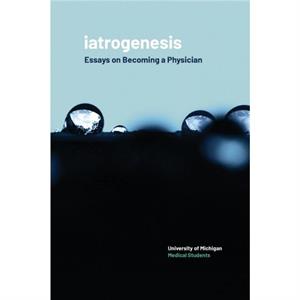 Iatrogenesis by University of Michigan Medical Students