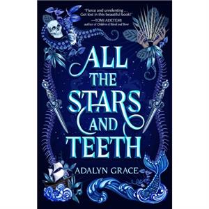 All the Stars and Teeth by Grace & Adalyn