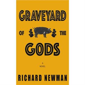 Graveyard of the Gods by Richard Newman