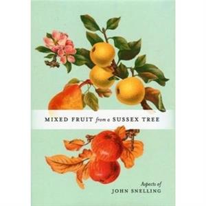 MIXED FRUIT FROM A SUSSEX TREE by John Snelling