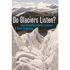 Do Glaciers Listen by Julie Cruikshank