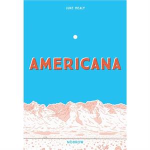 Americana And the Act of Getting Over It. by Luke Healy