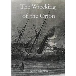 The Wrecking of the Orion by Jayne Baldwin