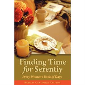 Finding Time For Serenity by Barbara Cawthorne Crafton