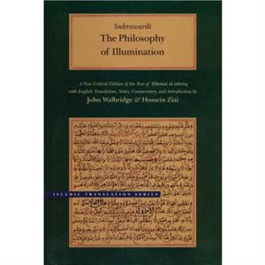 The Philosophy of Illumination by Shihab alDin Suhrawardi