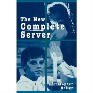 The New Complete Server by Christopher Heller