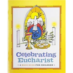 Celebrating Eucharist by Created by Twenty Third Publications