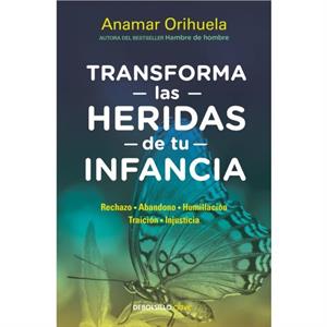 Transforma las heridas de tu infancia by Orihuela & Anamar