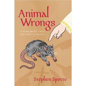 Animal Wrongs by Stephen Spotte