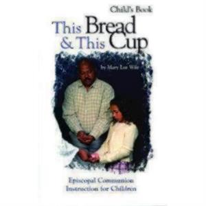 This Bread and This Cup  Childs Book by Mary Lee Wile