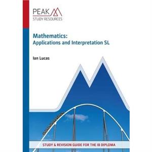 Mathematics Applications and Interpretation SL by Ian Lucas