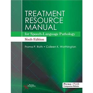 Treatment Resource Manual for SpeechLanguage Pathology by Froma P. Roth