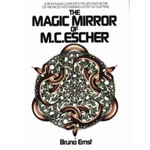 The Magic Mirror of M.C. Escher by Bruno Ernst